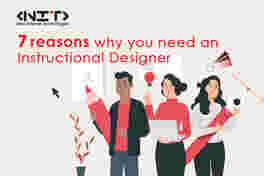 7 Reasons Why you Need an Instructional Designer